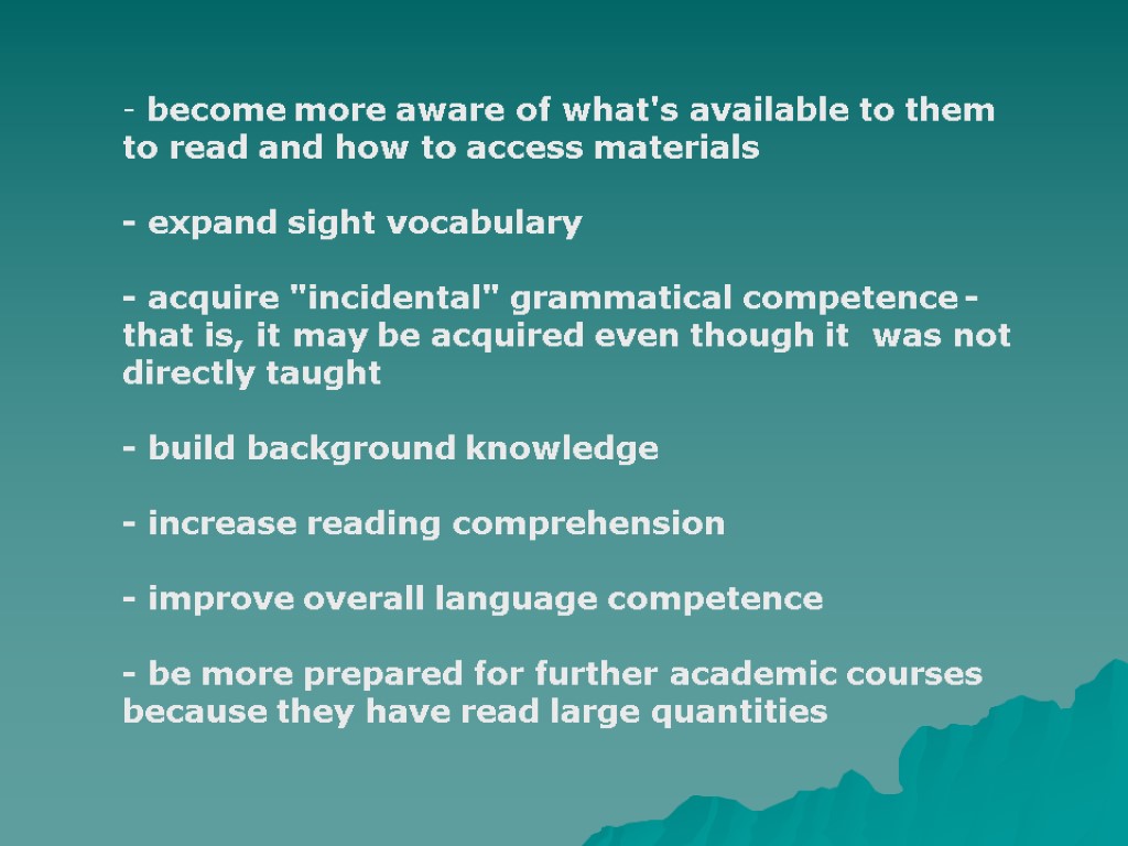 become more aware of what's available to them to read and how to access